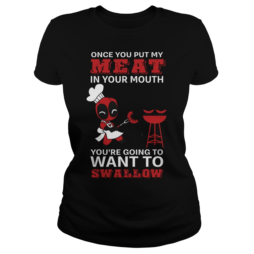 Deadpool Put Meat Mouth Youre Going Want Swallow Ladies Tee