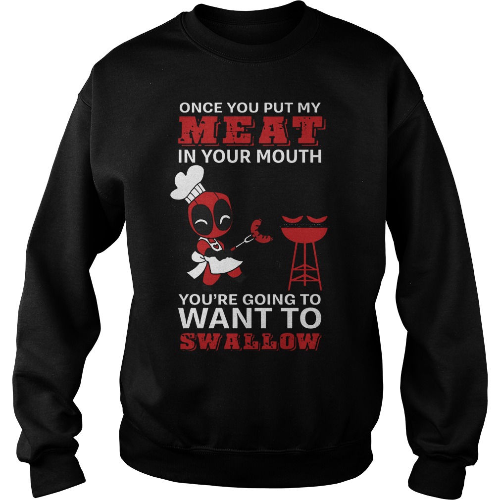 Deadpool Put Meat Mouth Youre Going Want Swallow Sweat Shirt