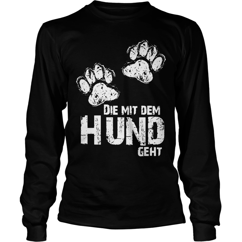 Die Mit Dem Hund Geht Unisex Longsleeve Tee