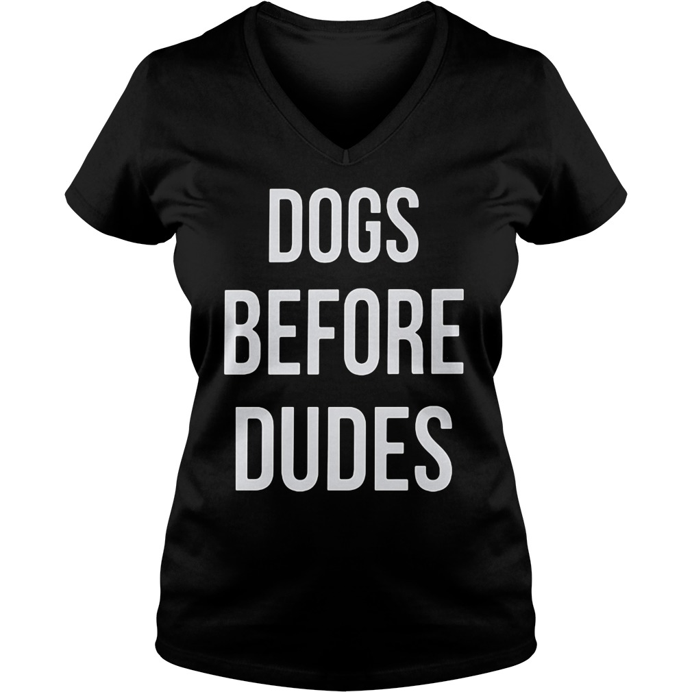 Dogs Before Dudes Ladies V Neck
