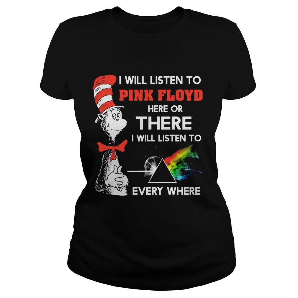 Dr Seuss Will Listen Pink Floyd Will Listen Everywhere Ladies Tee