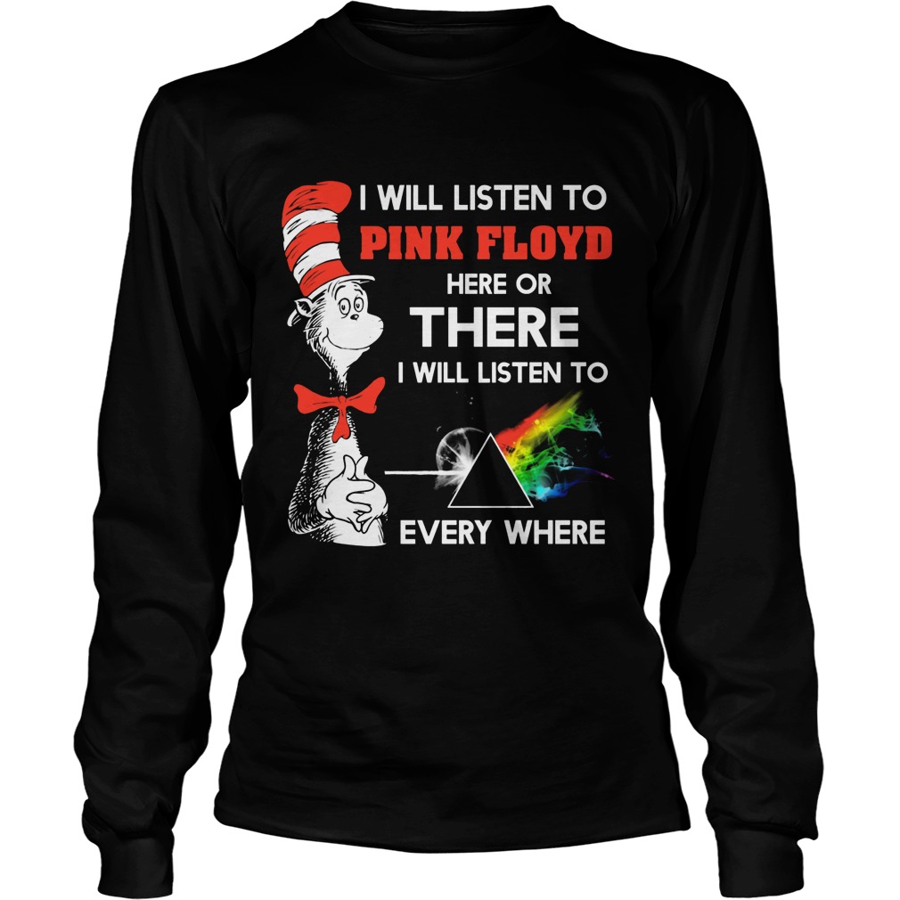 Dr Seuss Will Listen Pink Floyd Will Listen Everywhere Unisex Longsleeve Tee