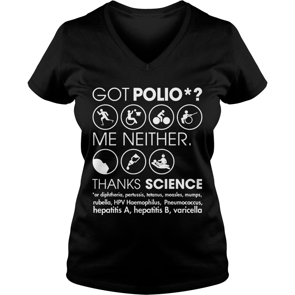 Got Polio Me Neither Thanks Science Or Diphtheria Pertussis Measles Ladies V Neck