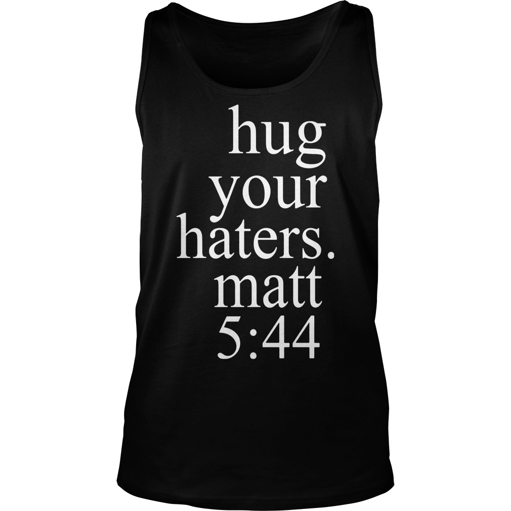 Hug Your Haters Matt 5 44 Religious Bible Unisex Tank Top