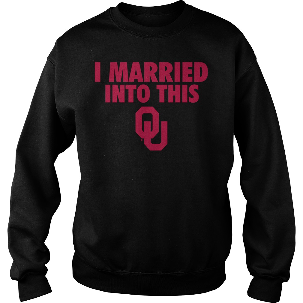 I Married Into This Oklahoma Sweat Shirt