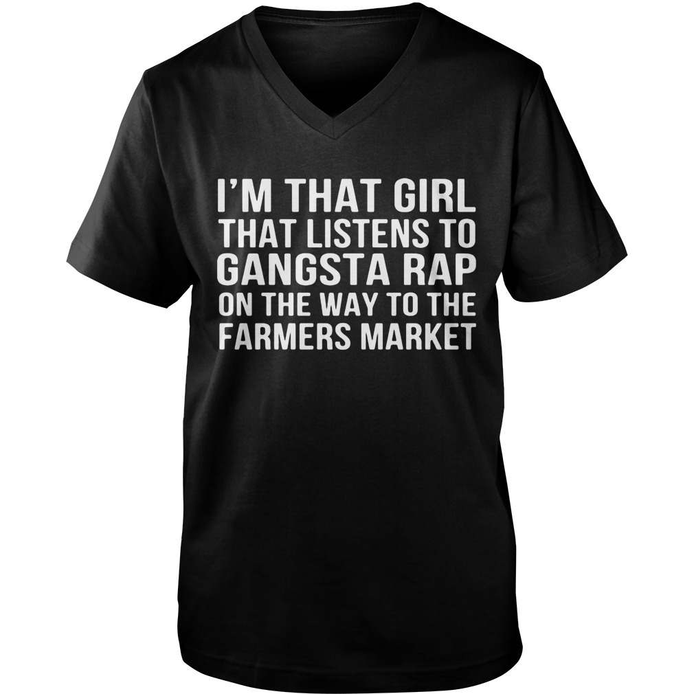Im Girl Listens Gangster Rap Way Farmers Guys V Neck