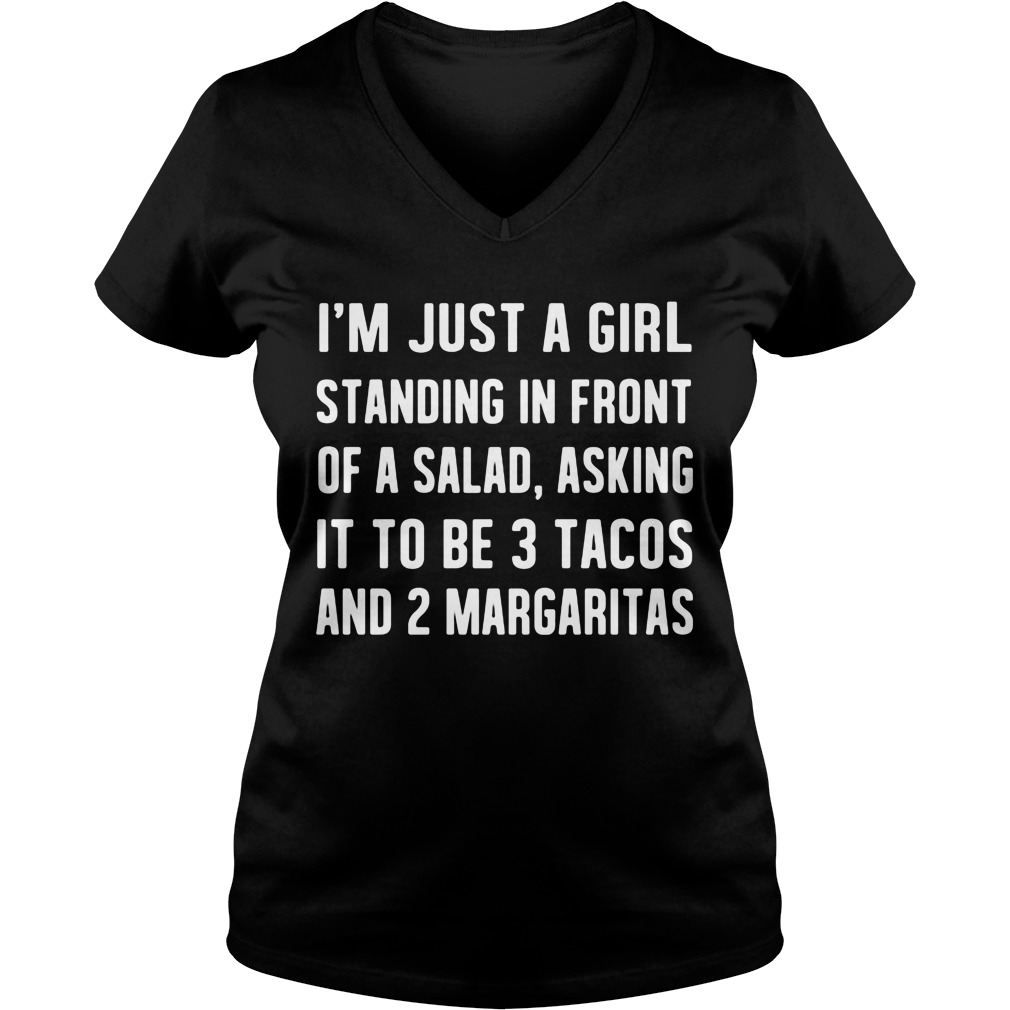 Im Just Girl Standing Front Salad Asking 3 Tacos Ladies V Neck