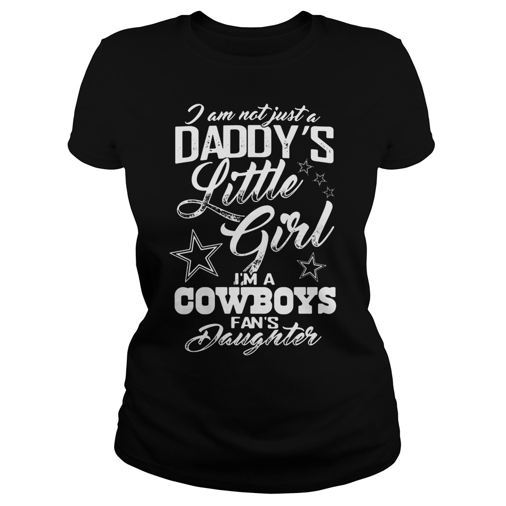Im Not Just Daddy Little Girl Im A Cowboys Fans Daughter Ladies Tee