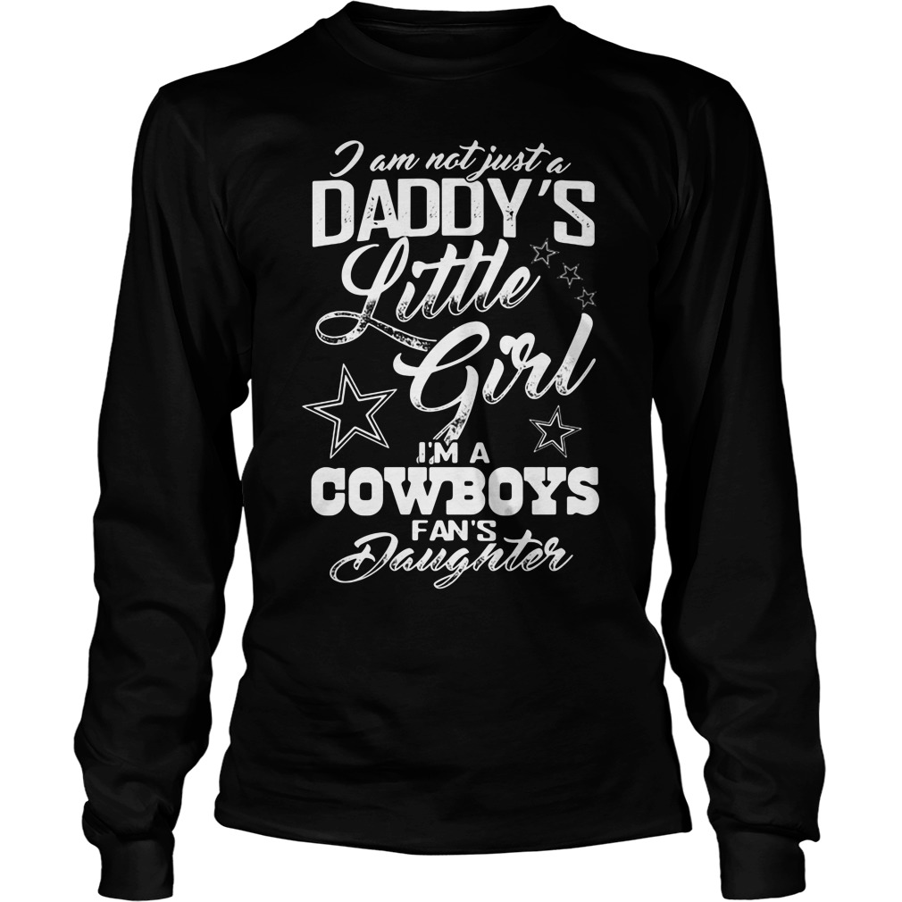 Im Not Just Daddy Little Girl Im A Cowboys Fans Daughter Longsleeve