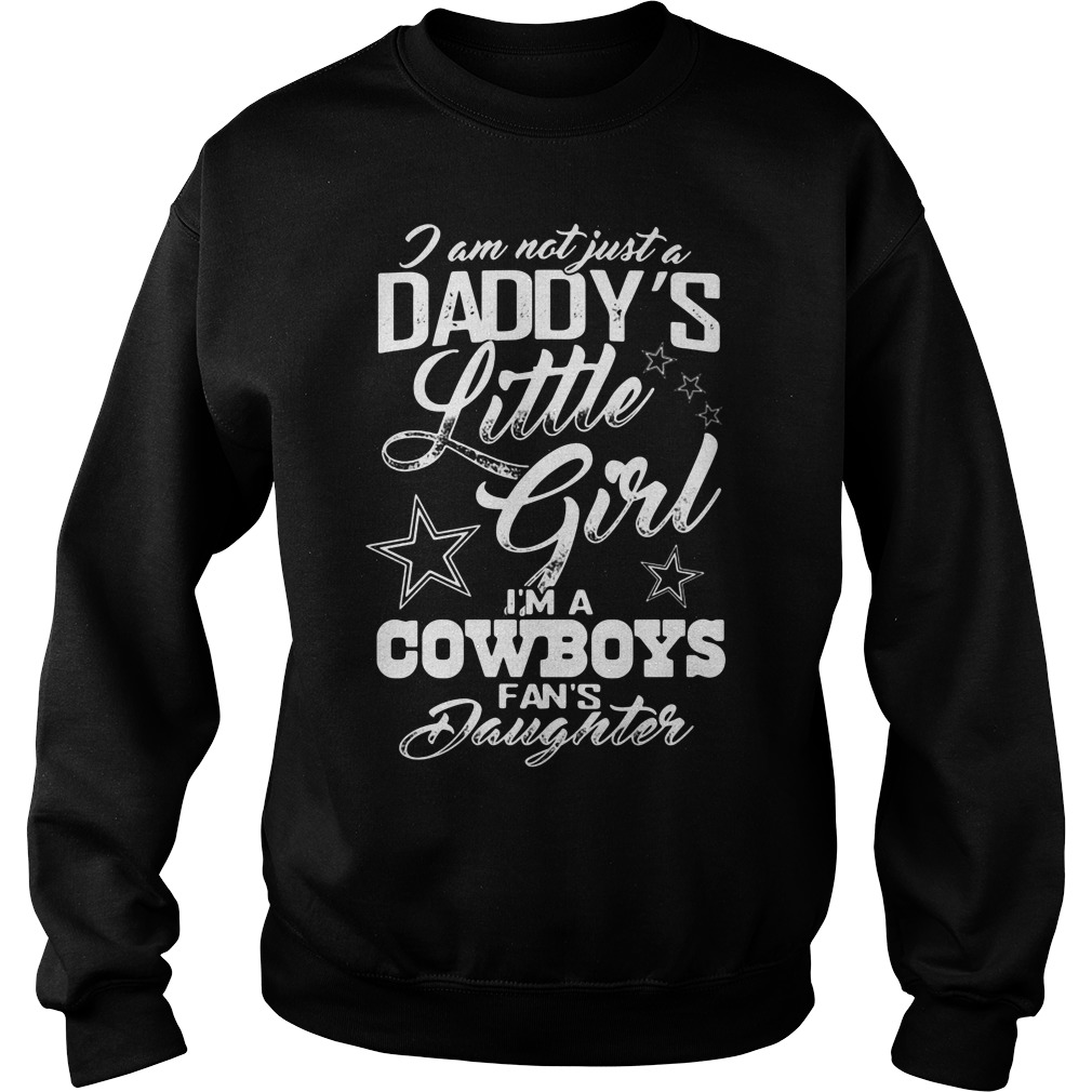 Im Not Just Daddy Little Girl Im A Cowboys Fans Daughter Sweatshirt