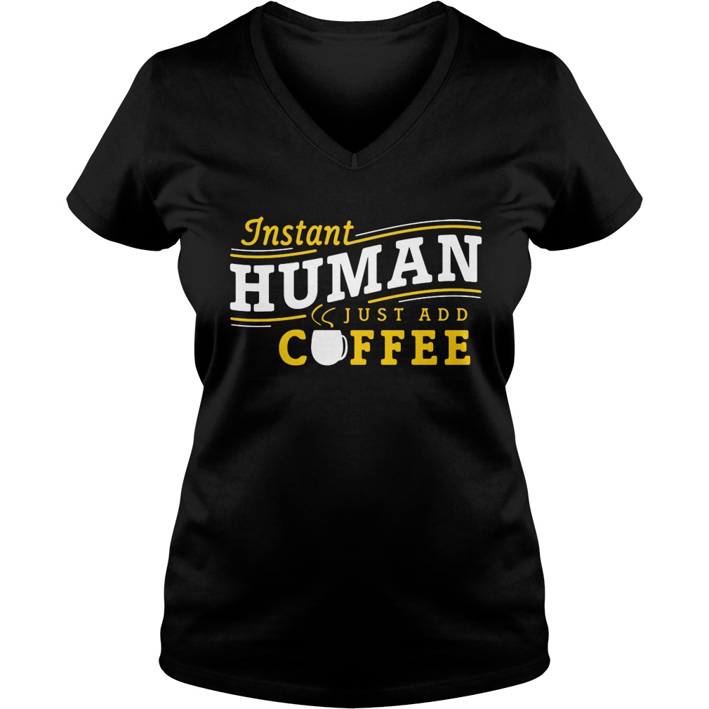 Instant Human Just Add Coffee Ladies V Neck
