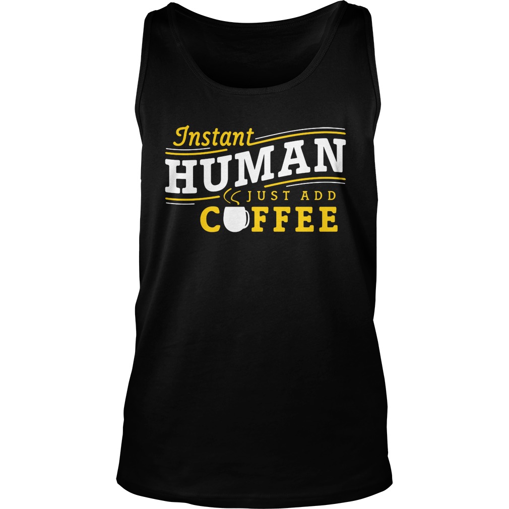 Instant Human Just Add Coffee Unisex Tank Top