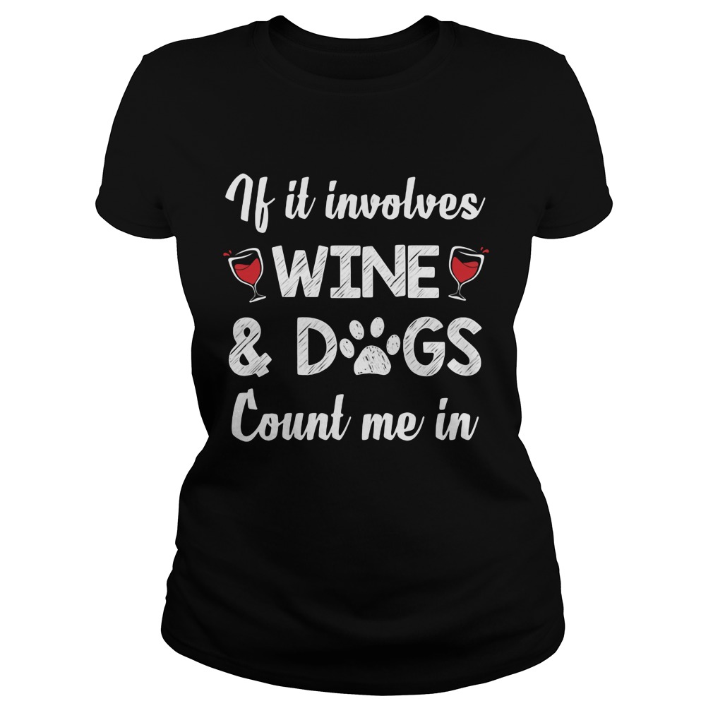 Involves Wine Dogs Count Ladies Tee