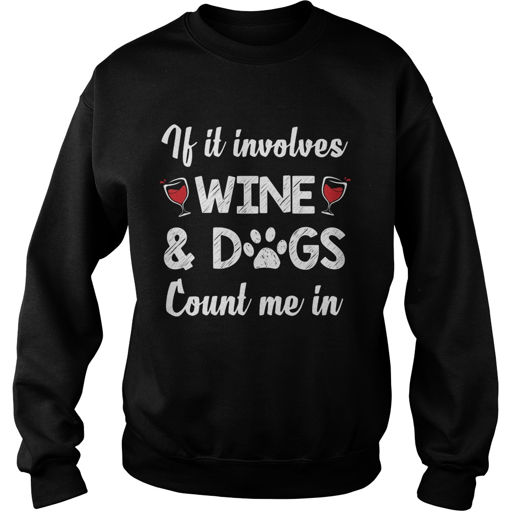 Involves Wine Dogs Count Sweat Shirt