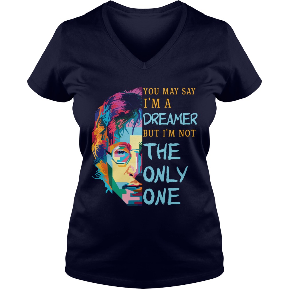 John Lennon May Say Im Dreamer Im Not One Ladies V Neck