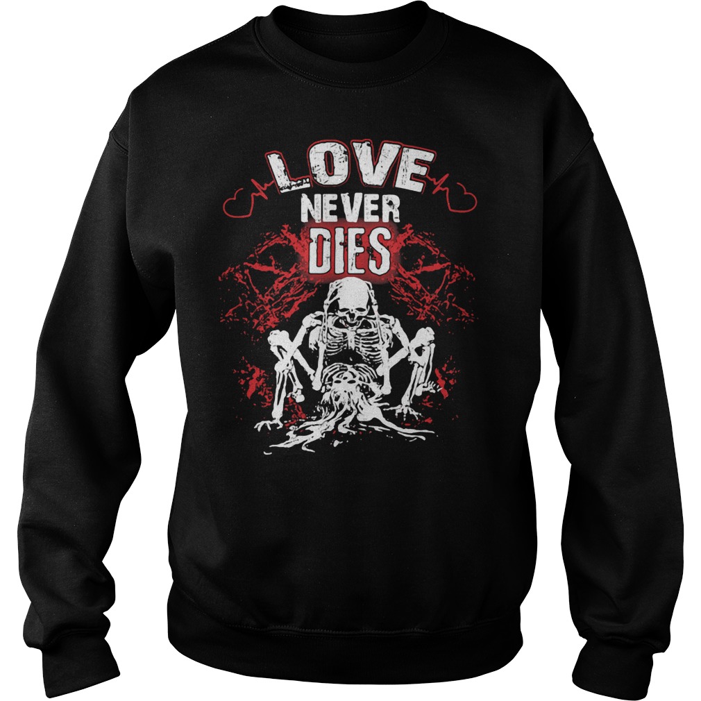 Love Never Dies Halloween Sweat Shirt