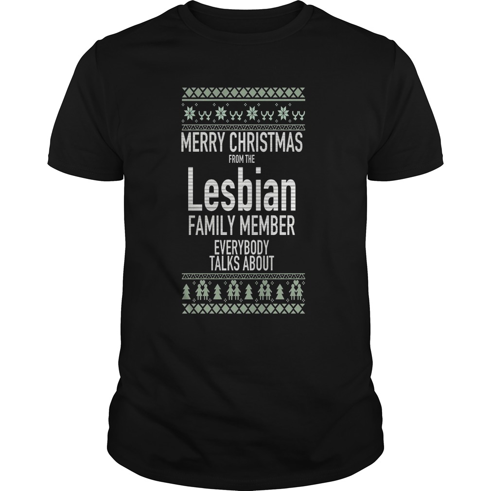 Merry Christmas Lesbian Family Member Everybody Talks Guys Tee