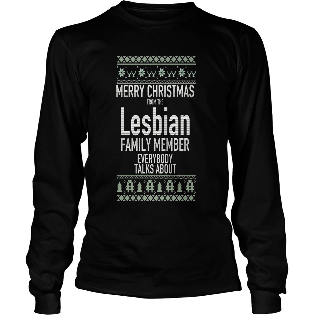 Merry Christmas Lesbian Family Member Everybody Talks Longsleeve
