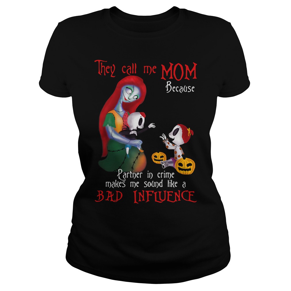 Mothers Nightmare Call Mom Partner Crime Make Sound Like Bad Influence Ladies Tee