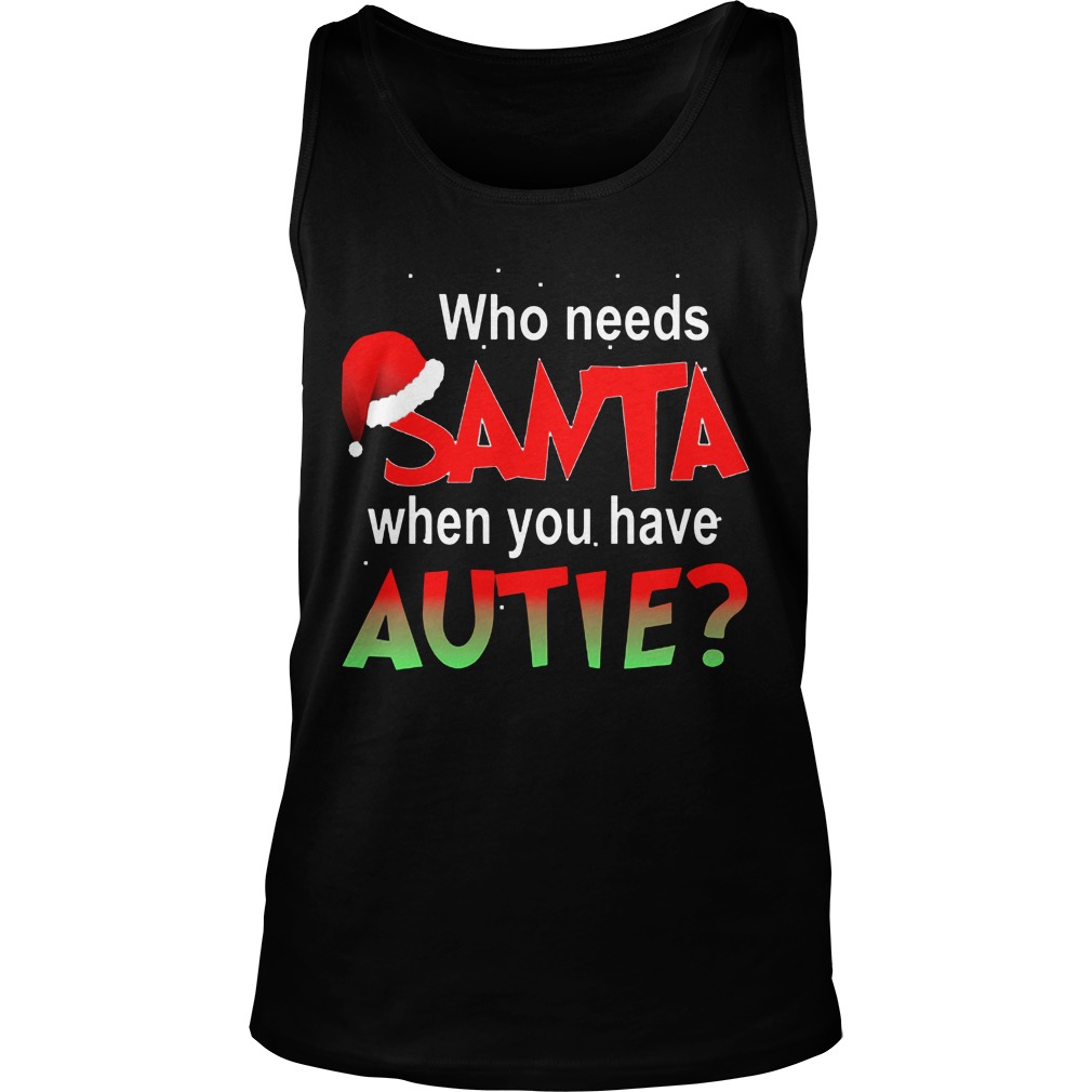 Needs Santa Autie Tank Top