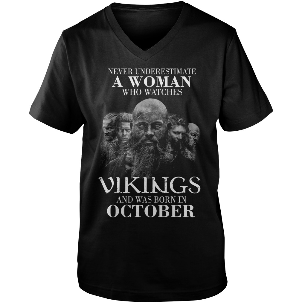 Never Underestimate A Woman Who Watches Vikings And Was Born In October Guysv Neck