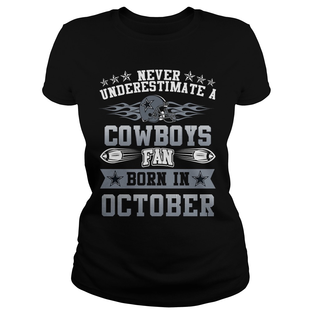 Never Underestimate Cowboys Fans Born October Ladies Tee