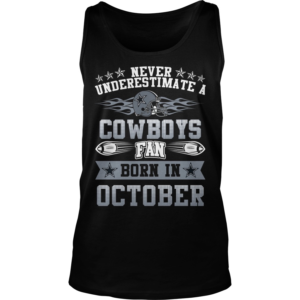 Never Underestimate Cowboys Fans Born October Tank Top
