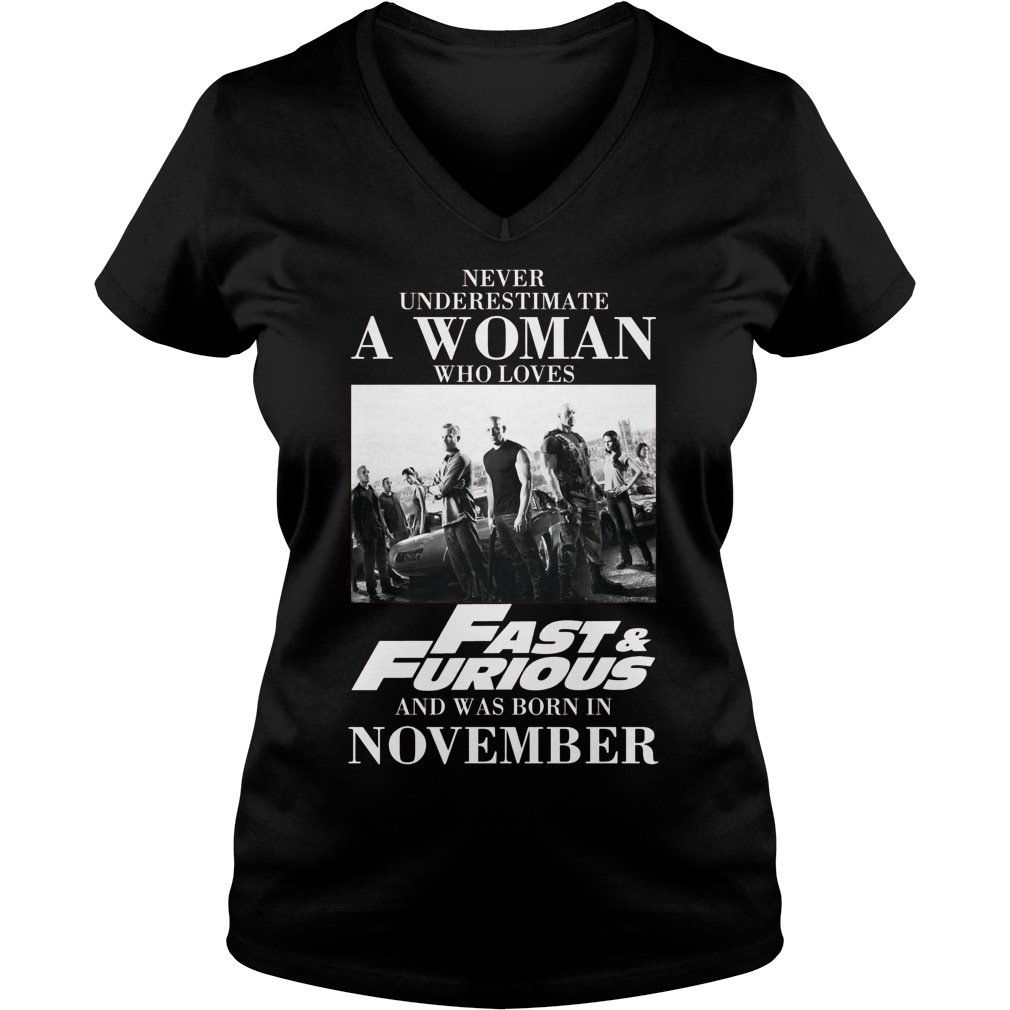 Never Understimate A Woman Who Loves Fast Furious And Was Born In November Ladies V Neck