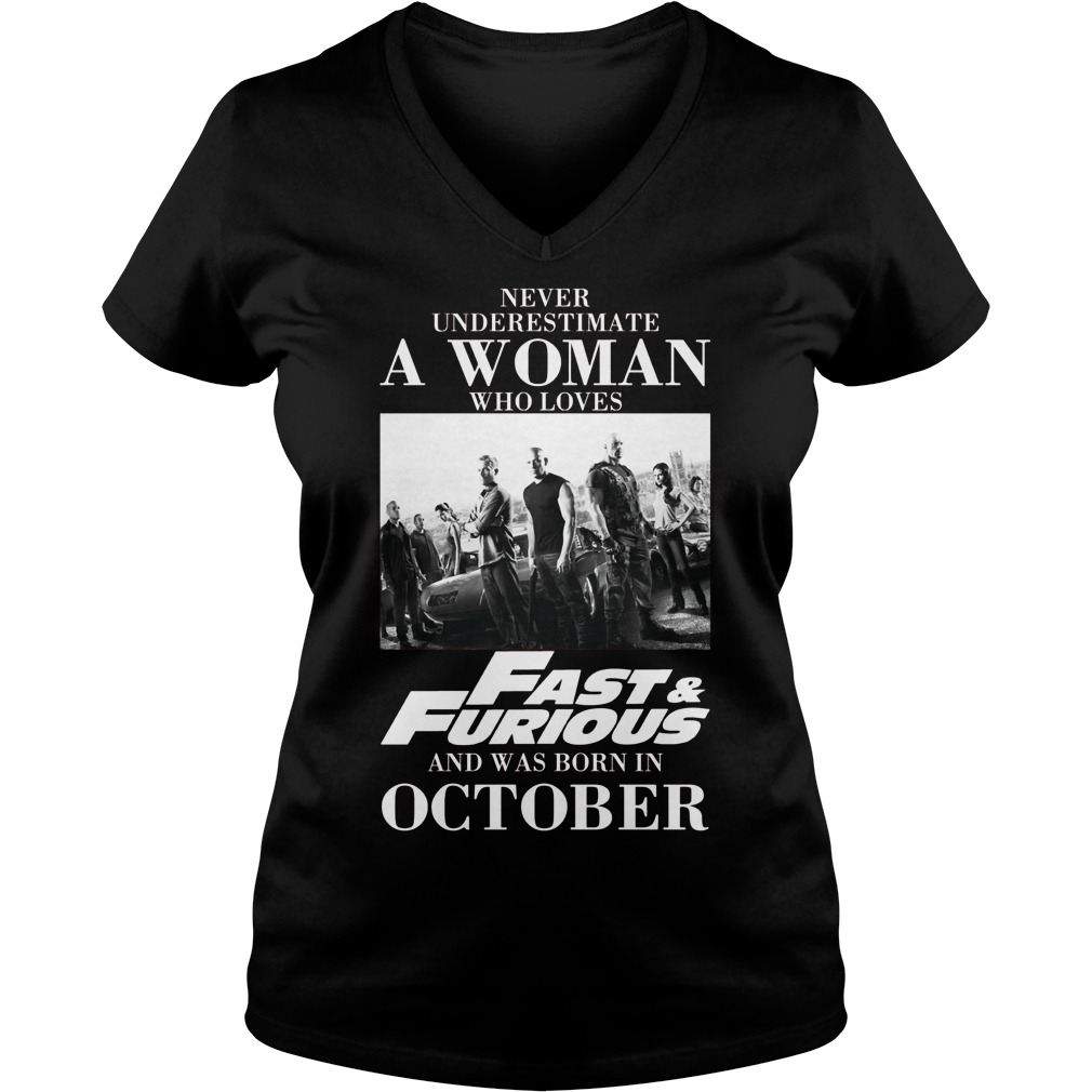 Never Understimate A Woman Who Loves Fast Furious And Was Born In October Ladies V Neck