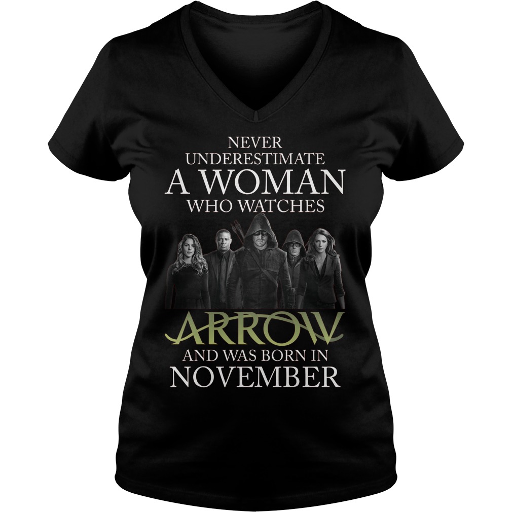 Never Understimate A Woman Who Watches Arrow And Was Born In November Ladies V Neck