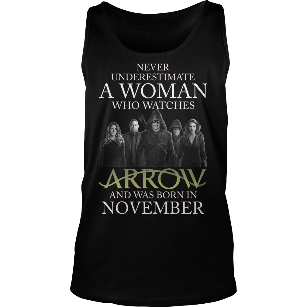 Never Understimate A Woman Who Watches Arrow And Was Born In November Unisex Tank Top