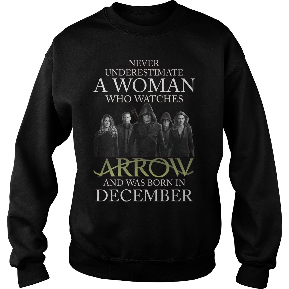 Never Understimate Woman Watches Arrow Born December Sweat Shirt