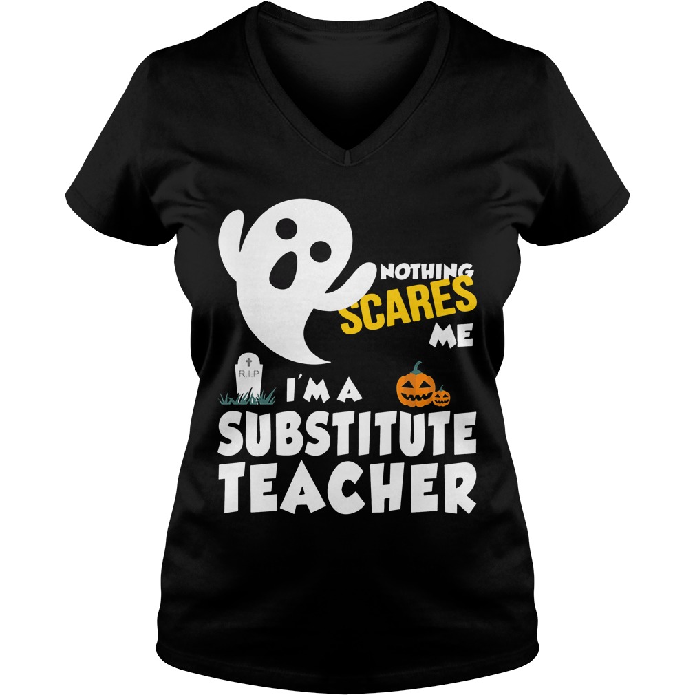 Nothing Scares Im Substitute Teacher Ladies V Neck