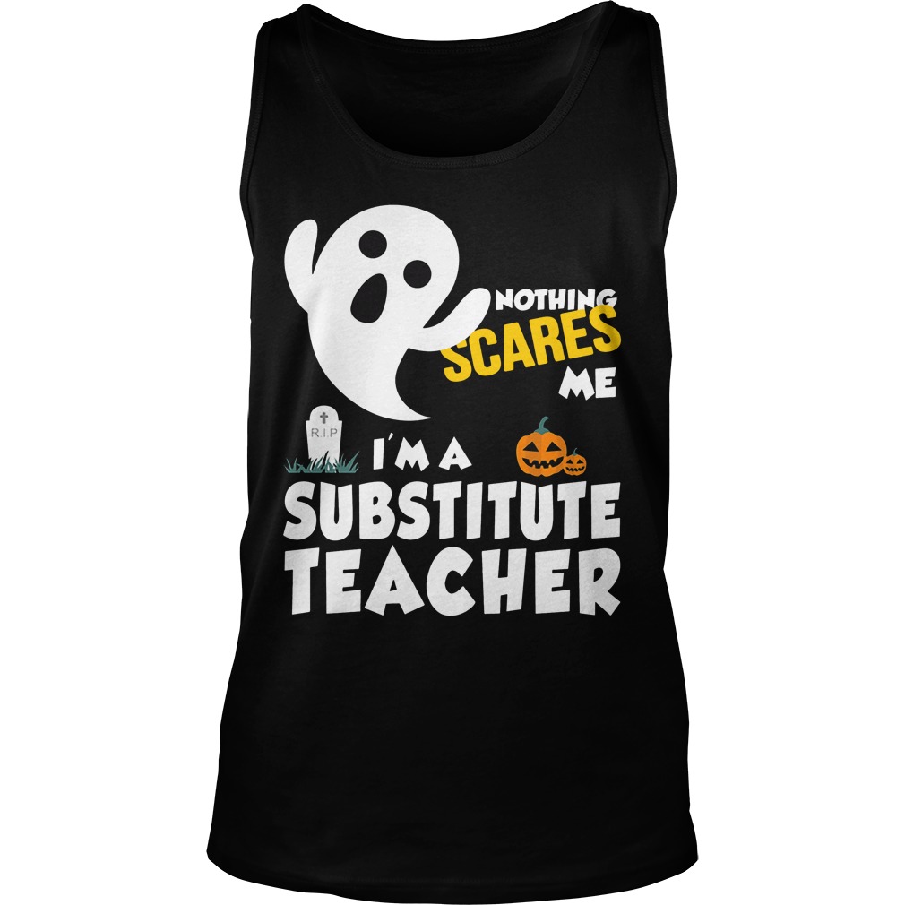 Nothing Scares Im Substitute Teacher Tank Top
