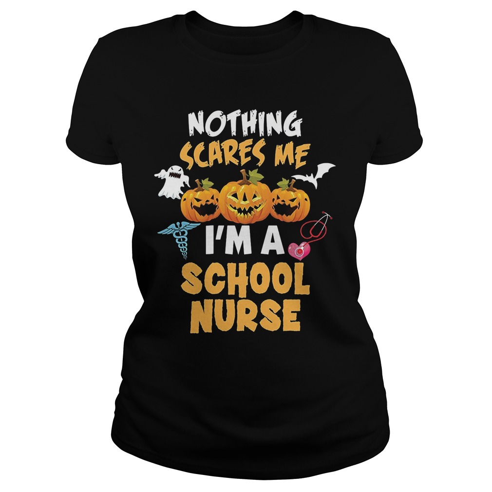 Nothing Scares Me Im A School Nurse Ladies Tee