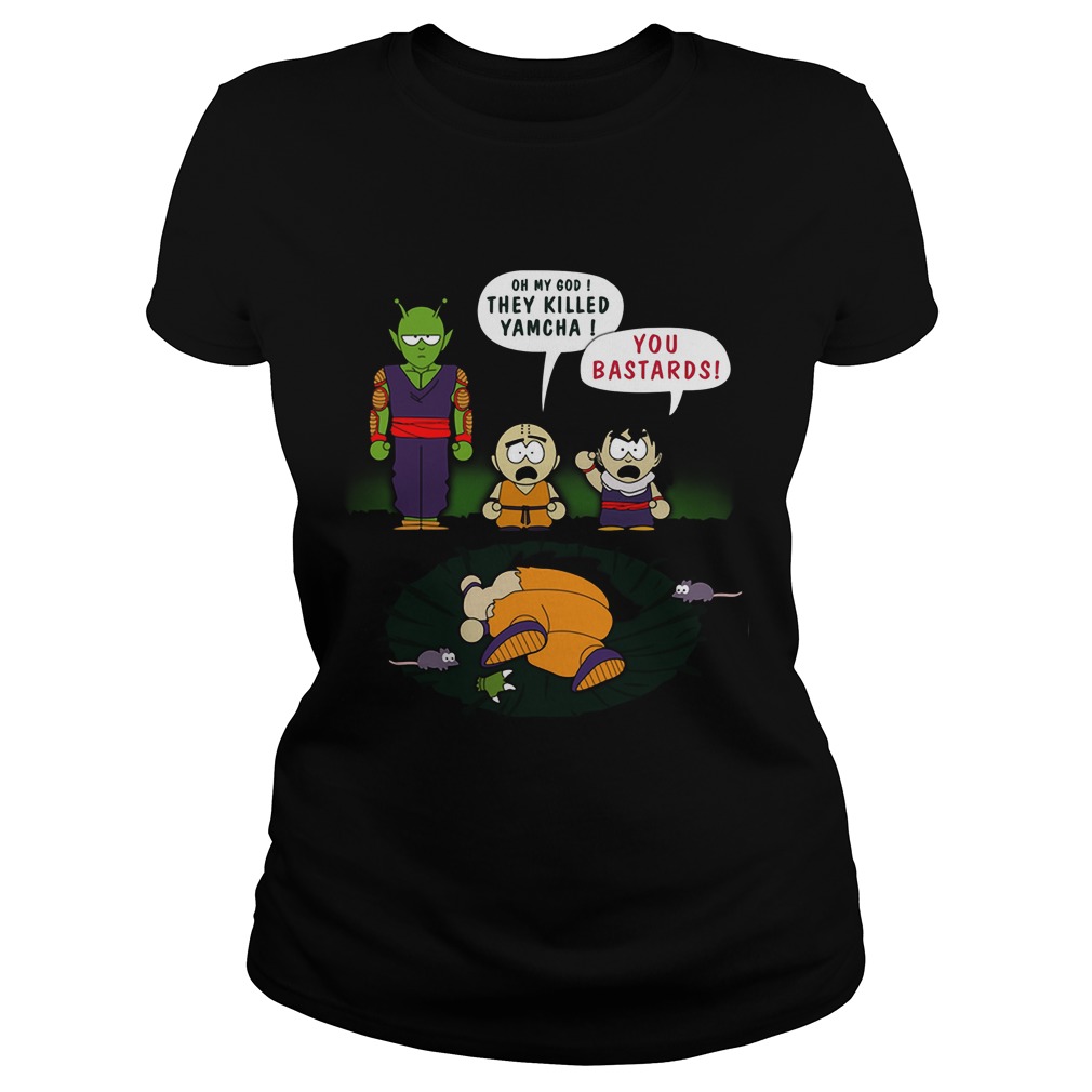 Oh My God They Killed Yamcha You Bastards Ladies Tee