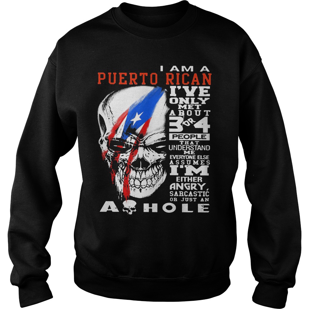 Puerto Rican Ive Met 3 4 People Sweat Shirt