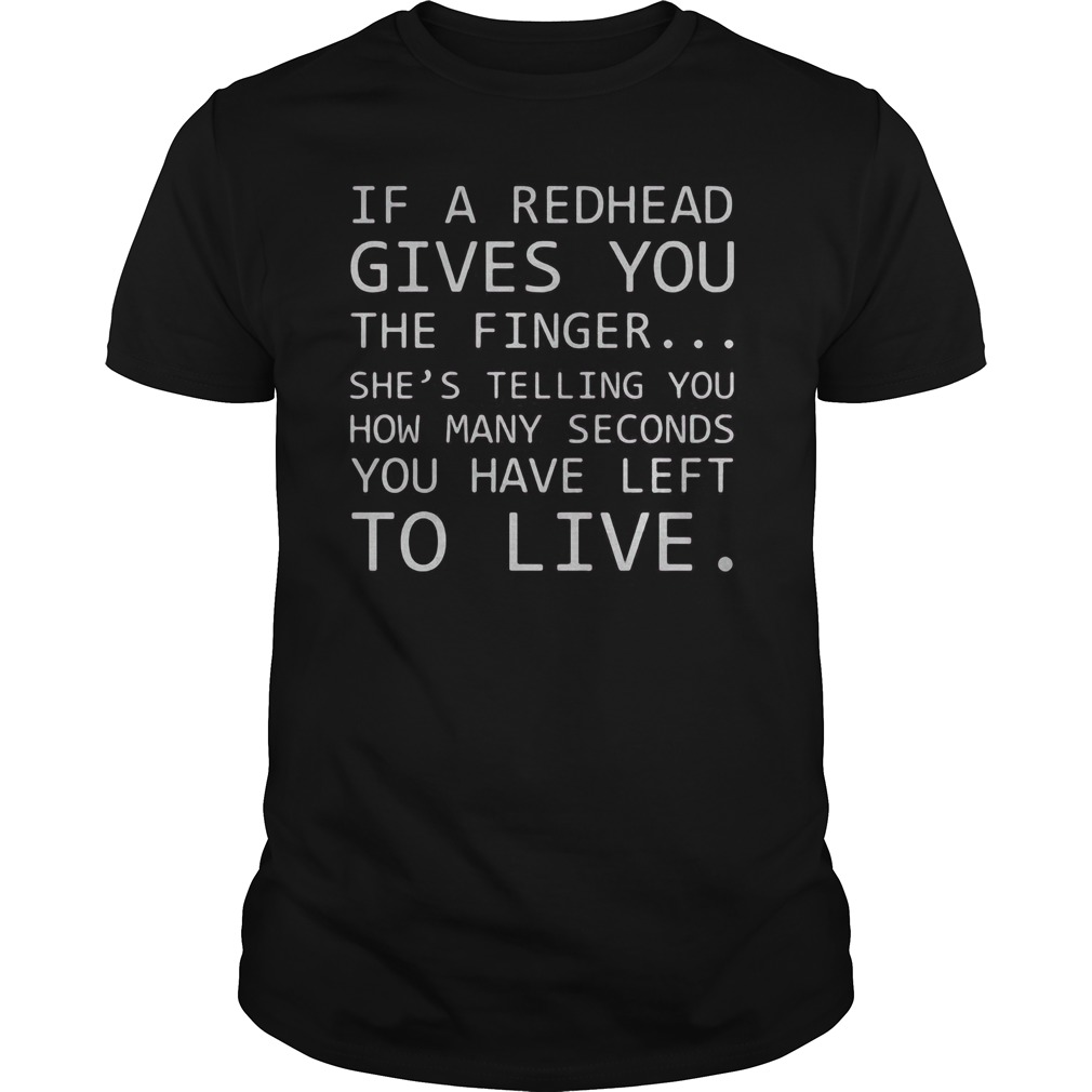 Redhead Gives Finger Shes Telling Many Seconds Left Live Guys Tee