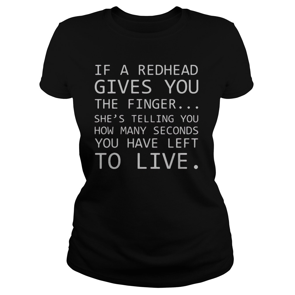 Redhead Gives Finger Shes Telling Many Seconds Left Live Ladies Tee