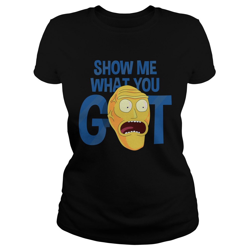 Rick Morty Show Got Ladies Tee