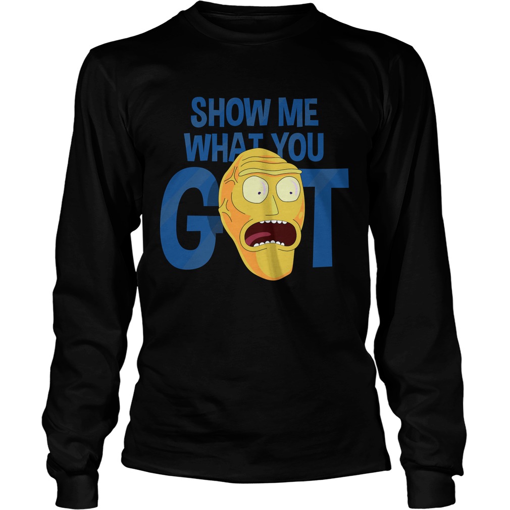 Rick Morty Show Got Longsleeve