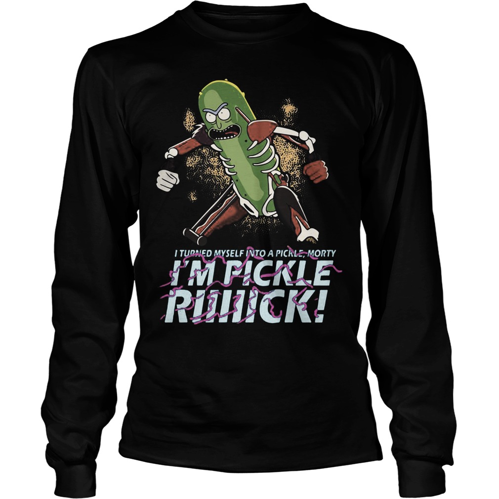 Rick Morty Turned Pickle Rick Morty Longsleeve