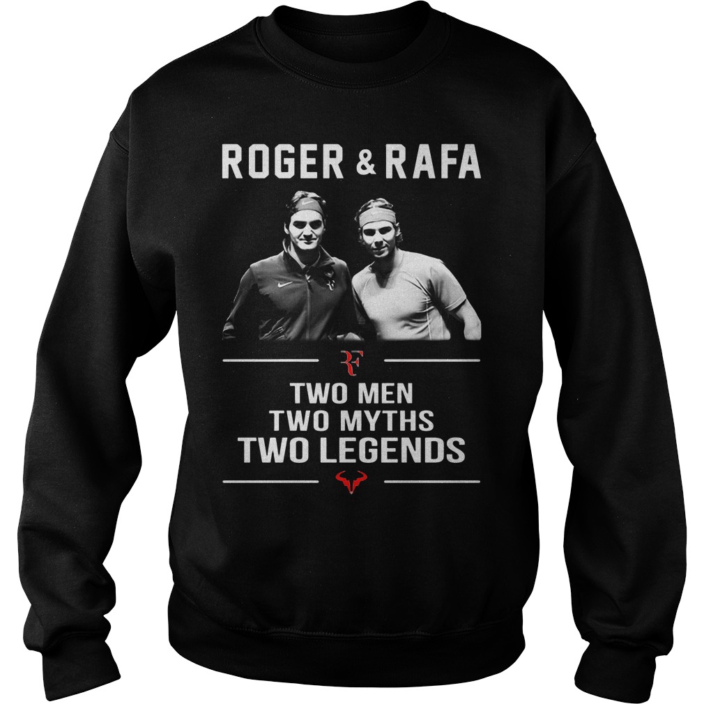 Roger Rafa Two Men Two Myths Two Legends Sweat Shirt