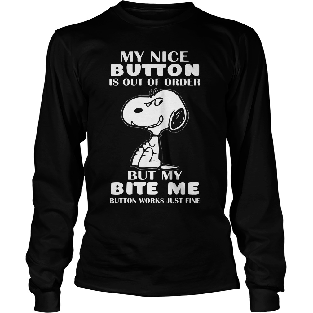 Snoopy My Nice Button Is Out Of Order But My Bite Me Unisex Longsleeve Tee