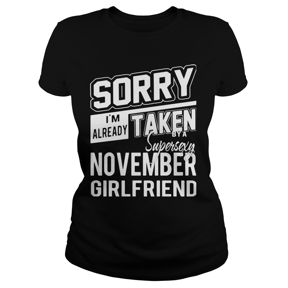 Sorry Im Already Taken Super Sexy November Girlfriend Ladies Tee