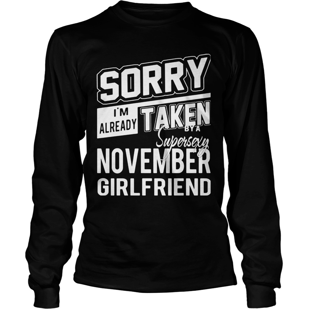 Sorry Im Already Taken Super Sexy November Girlfriend Unisex Longsleeve Tee