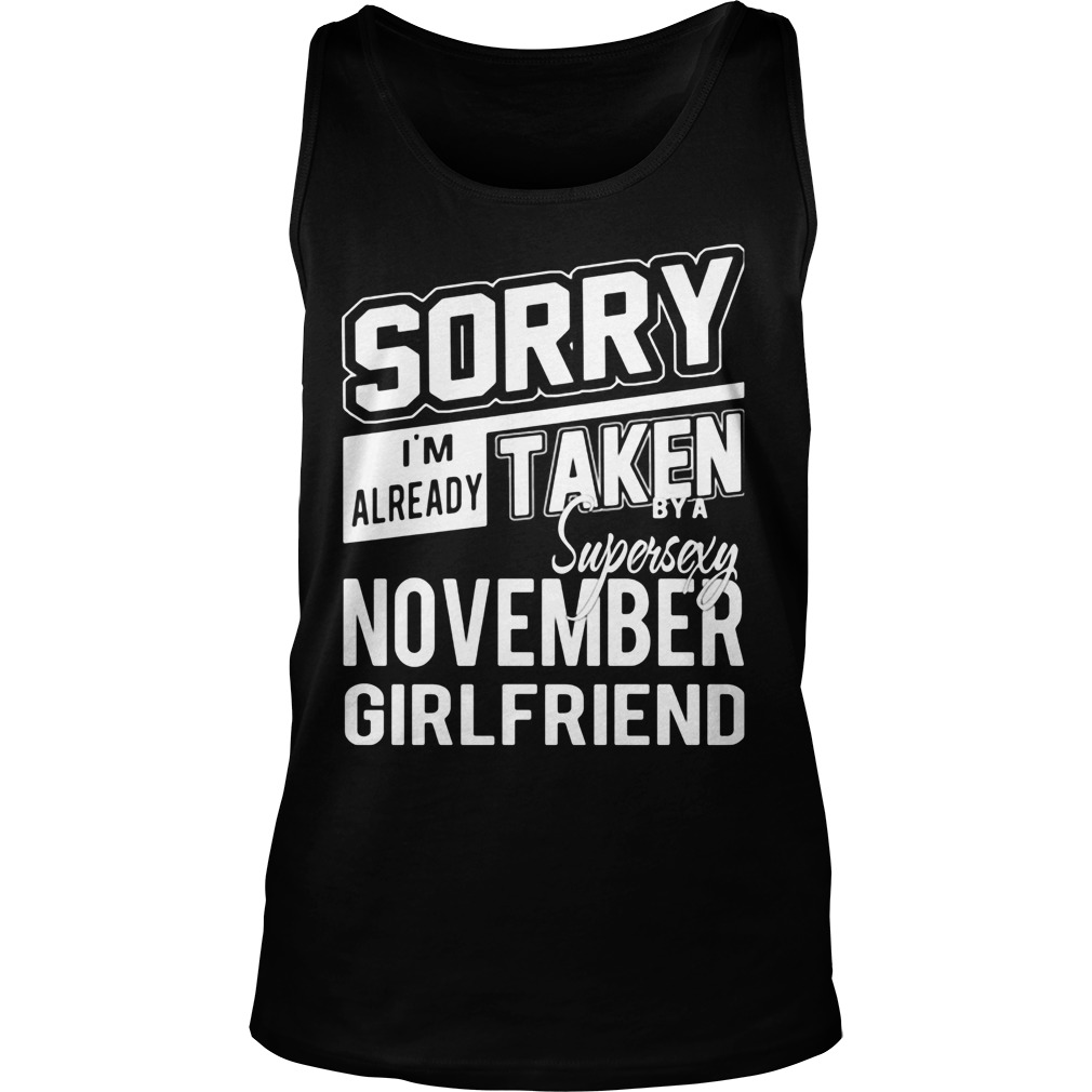 Sorry Im Already Taken Super Sexy November Girlfriend Unisex Tank Top
