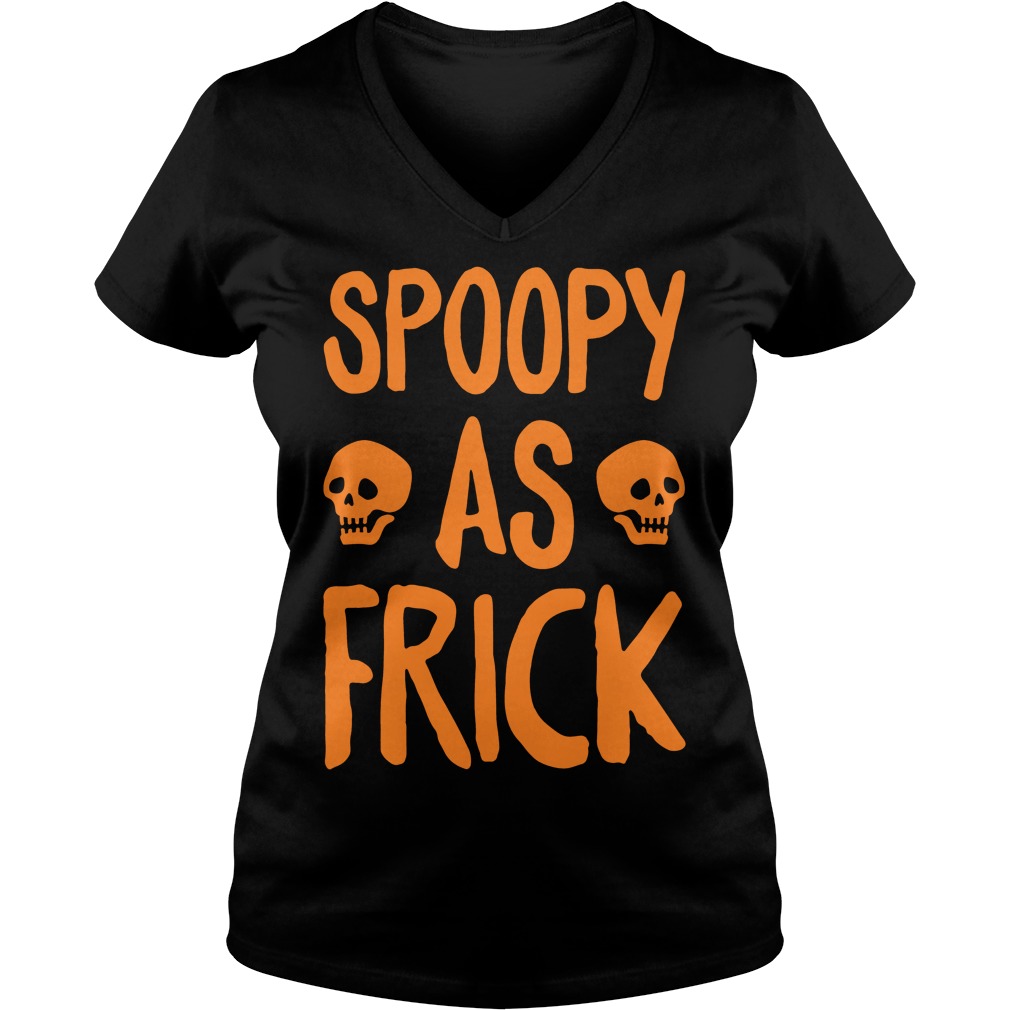Spoopy As Frick Ladies V Neck
