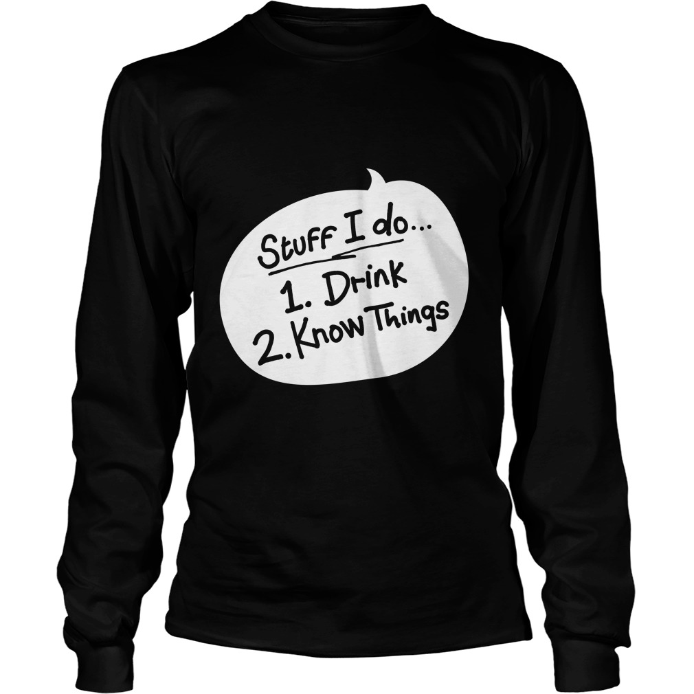Stuff Drink Know Things Unisex Longsleeve Tee