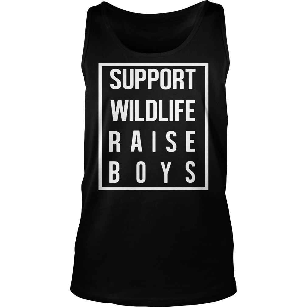 Support Wildlife Raise Boys Uniex Tank Top